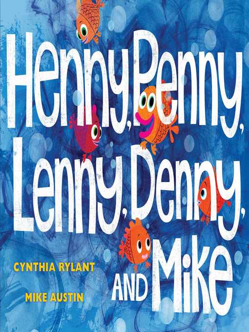 Title details for Henny, Penny, Lenny, Denny, and Mike by Cynthia Rylant - Wait list